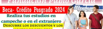 "Convocatoria Abierta" Beca- Crédito Posgrado 2024 | Fundación Pablo García: Regístrate