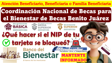 ¿Qué hacer si el NIP de tu tarjeta se bloqueó? | Coordinación Nacional de Becas para el Bienestar Benito Juárez