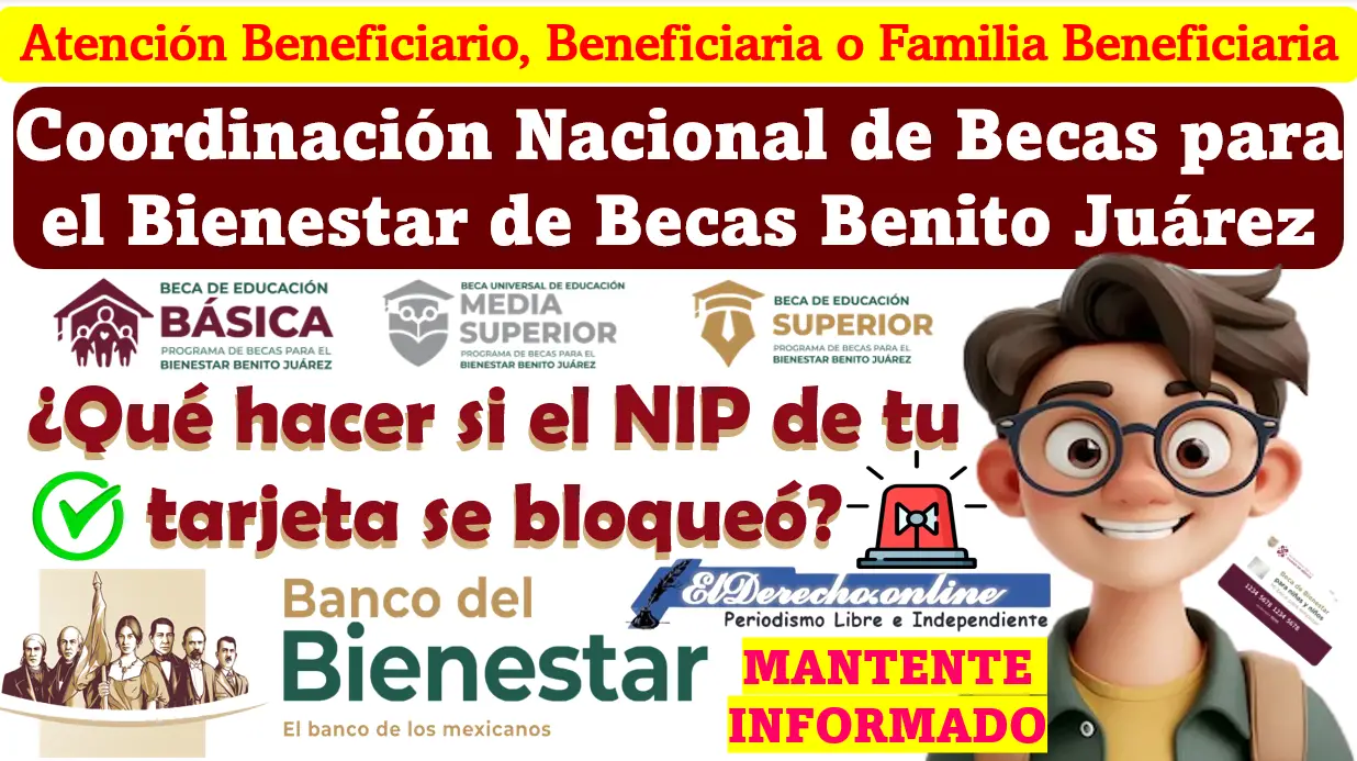 ¿Qué hacer si el NIP de tu tarjeta se bloqueó? | Coordinación Nacional de Becas para el Bienestar Benito Juárez