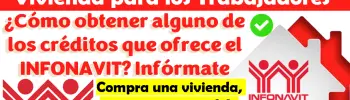 ¿Cómo obtener alguno de los créditos que ofrece el INFONAVIT? Infórmate