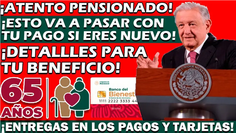 Todo lo que necesitas saber si eres Nuevo Beneficiario de la Pensión del Bienestar