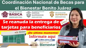 ¡De ultimo momento! Se reanuda la entrega de tarjetas para Beneficiarios de las Becas Benito Juárez