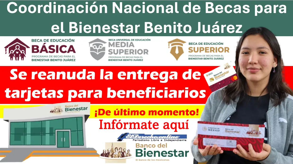 ¡De ultimo momento! Se reanuda la entrega de tarjetas para Beneficiarios de las Becas Benito Juárez