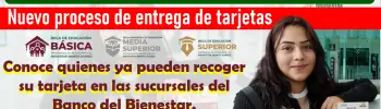 ¡Excelentes Noticias! Conoce quienes ya pueden recoger su tarjeta en las sucursales del Banco del Bienestar.