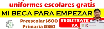 Mi Beca Para Empezar | Continua el registro donde puedes recibir hasta $650 pesos mensuales