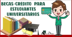 ¿Eres Estudiante Universitario? Descubre Cómo Obtener una Beca-Crédito para Continuar tus Estudios