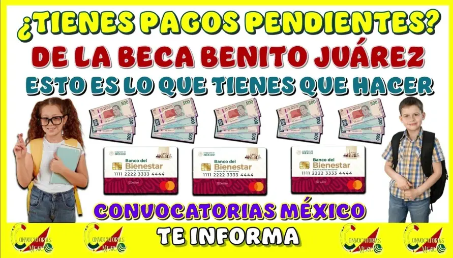 ¿Tienes pagos pendientes de la Beca Benito Juárez? Esto es lo que necesitas saber