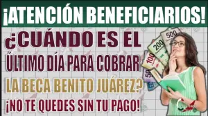 ¿Ya verificaste tu pago? Esto es lo que debes saber sobre las Becas Bienestar de diciembre