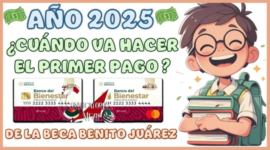 Próximo Pago de la Beca Benito Juárez 2025, Fechas y Detalles Esperados