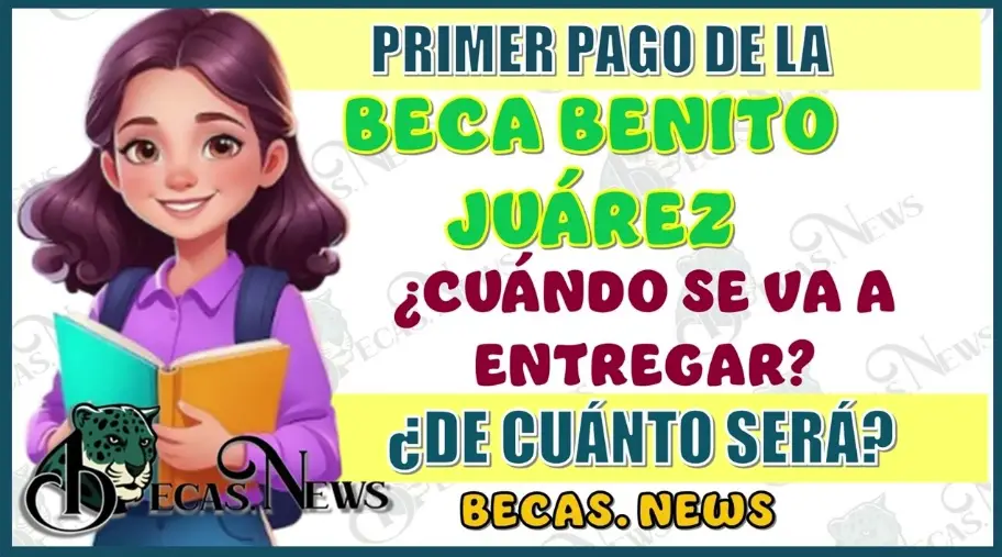 ¿Cuándo Recibirán los Estudiantes la Beca Benito Juárez en 2025? Descubre lo que Se Sabe Hasta Ahora