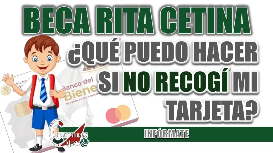 ¡Atención! Si No Recogiste Tu Tarjeta de la Beca Rita Cetina, Esto Es Lo Que Debes Hacer