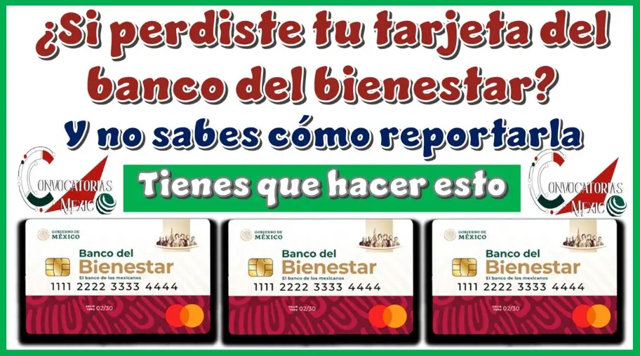 ¿Perdiste tu tarjeta del Banco del Bienestar? Así puedes Reportarlo y Solicitar un Reemplazo