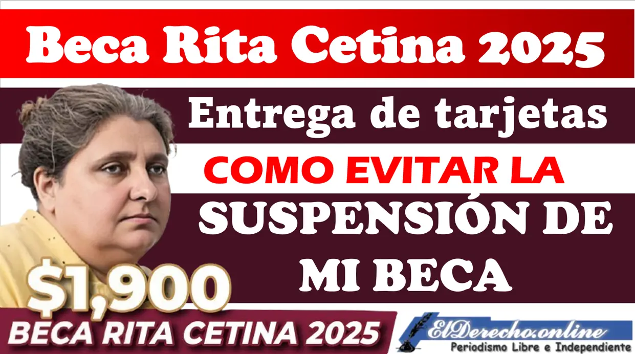 ¿Cuándo llegará mi tarjera y como evitar la suspensión de la Beca Rita Cetina 2025?