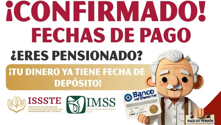 ¿Sabes Cuándo recibirás tu Pensión del IMSS o ISSSTE? Descubre las Fechas