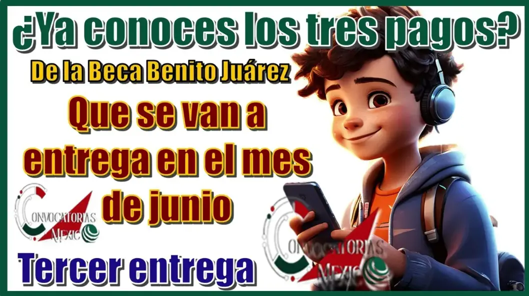 ¡Atención Estudiantes! Así Será la Entrega de la Beca Benito Juárez en Junio 2025