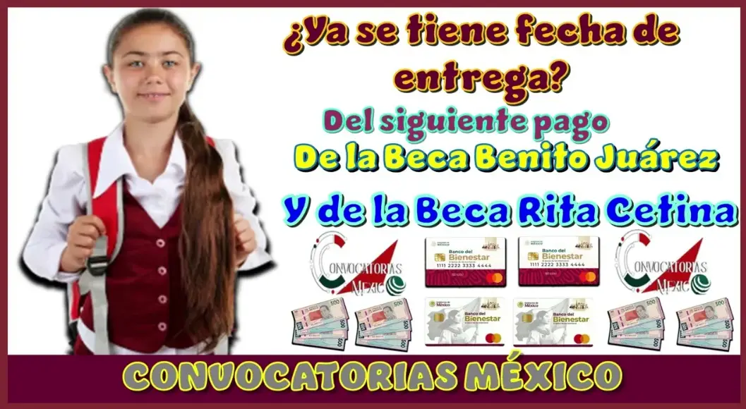¿Cuándo depositan? Esto es lo que sabemos del próximo pago de las Becas Benito Juárez y Rita Cetina