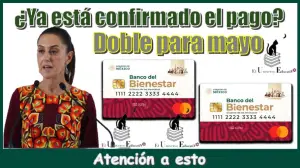¿Habrá otro pago doble en Mayo? Esto deben saber los adultos mayores sobre la Pensión Bienestar