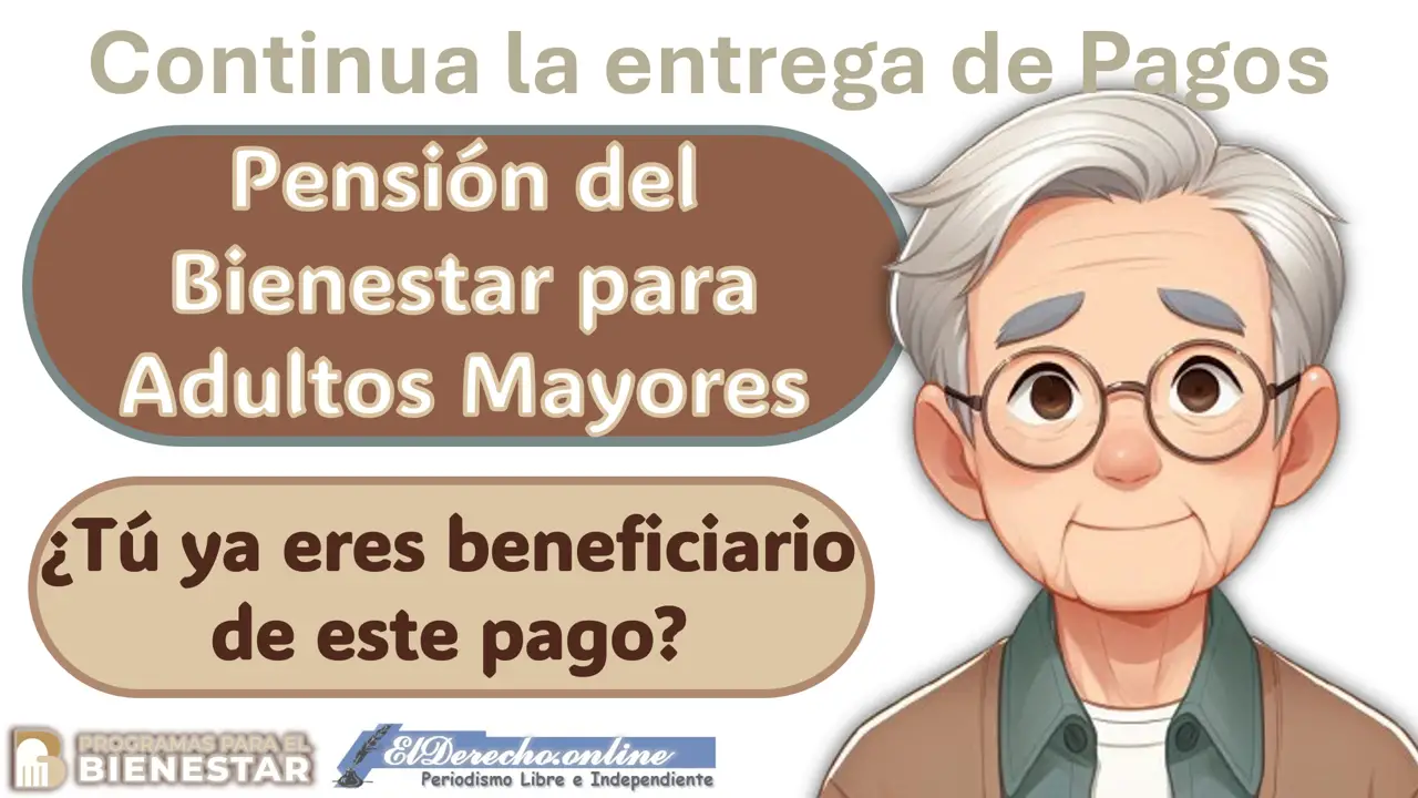pension-para-el-bienestar-continuacion-de-la-entrega-de-pagos